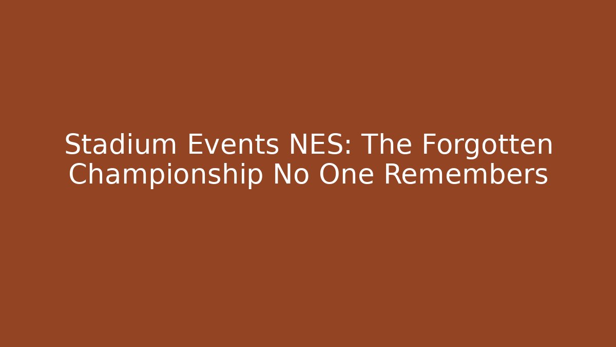 Stadium Events NES: The Forgotten Championship No One Remembers