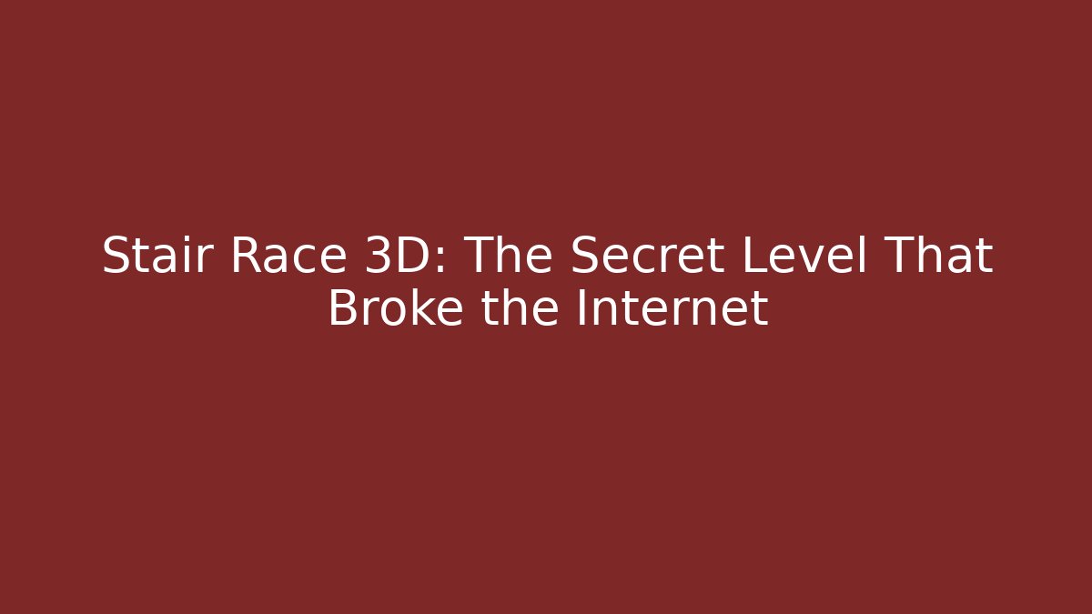 Stair Race 3D: The Secret Level That Broke the Internet