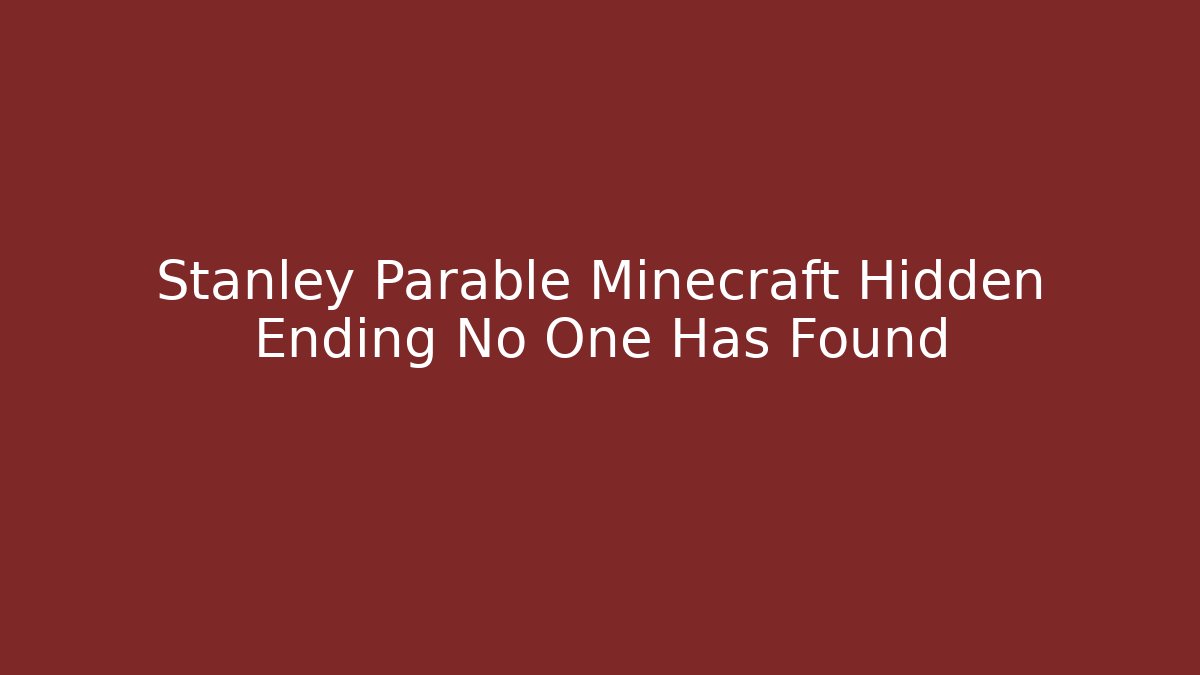 Stanley Parable Minecraft Hidden Ending No One Has Found