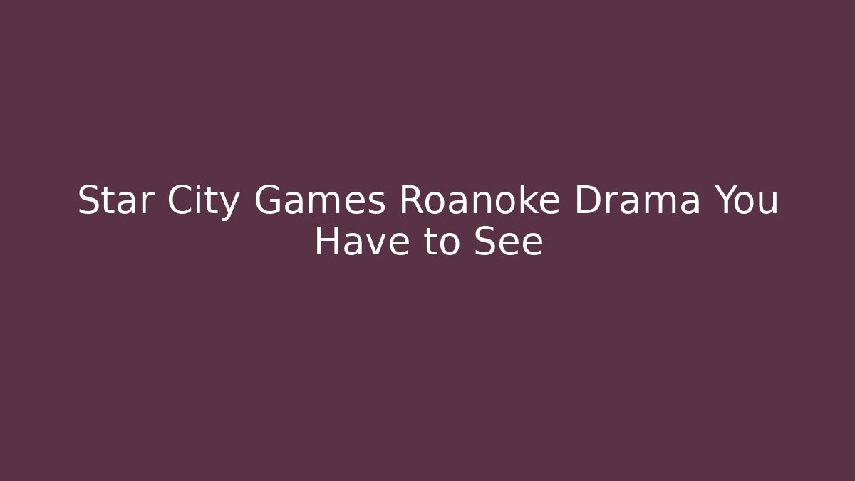Star City Games Roanoke Drama You Have to See