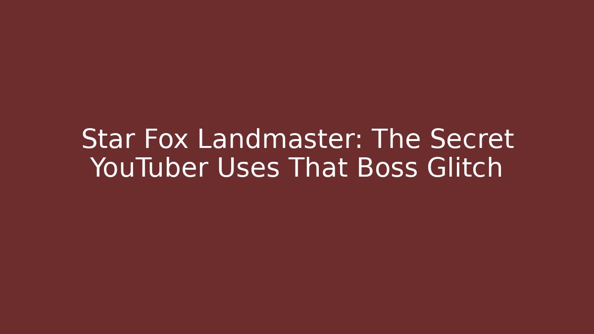 Star Fox Landmaster: The Secret YouTuber Uses That Boss Glitch