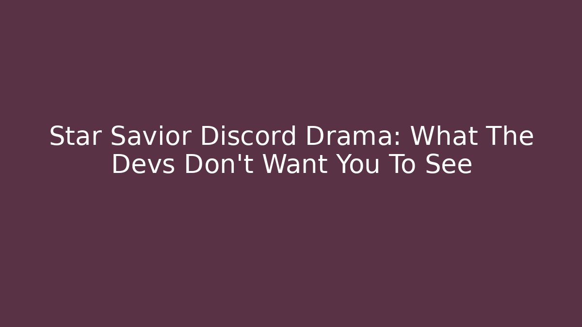 Star Savior Discord Drama: What The Devs Don't Want You To See