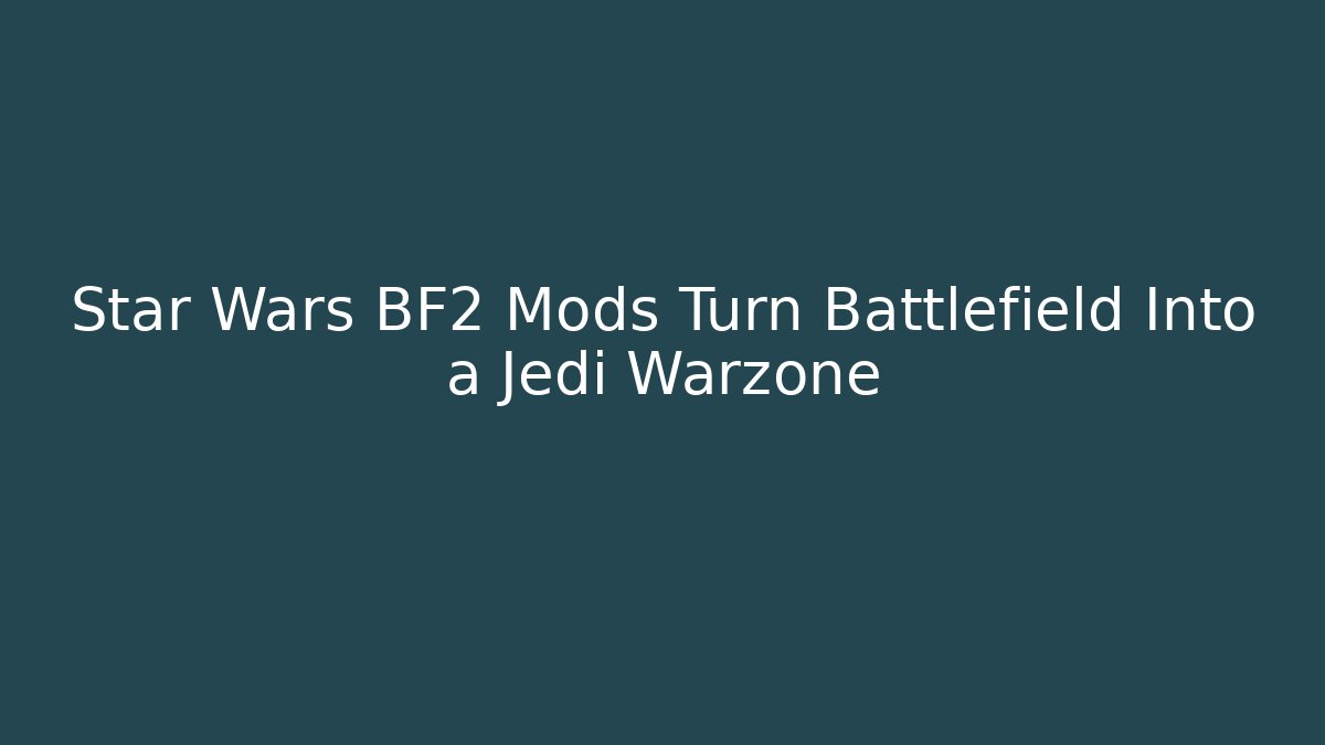 Star Wars BF2 Mods Turn Battlefield Into a Jedi Warzone - Create More Assets
