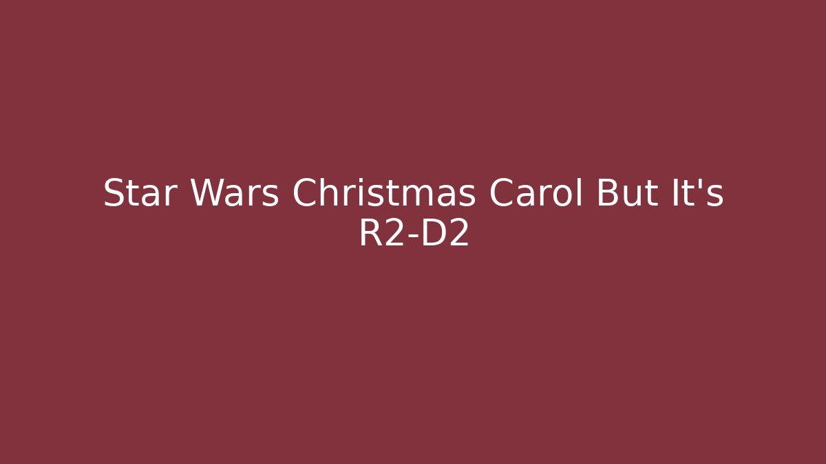 Star Wars Christmas Carol But It's R2-D2