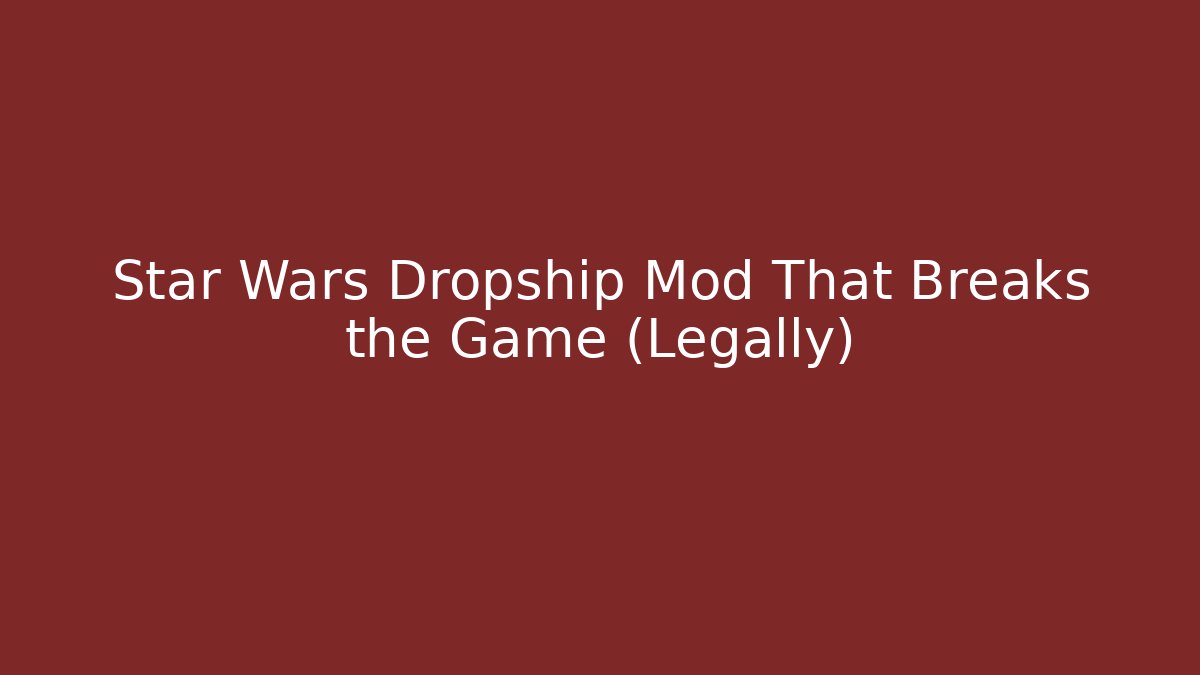 Star Wars Dropship Mod That Breaks the Game (Legally) - Create More Assets