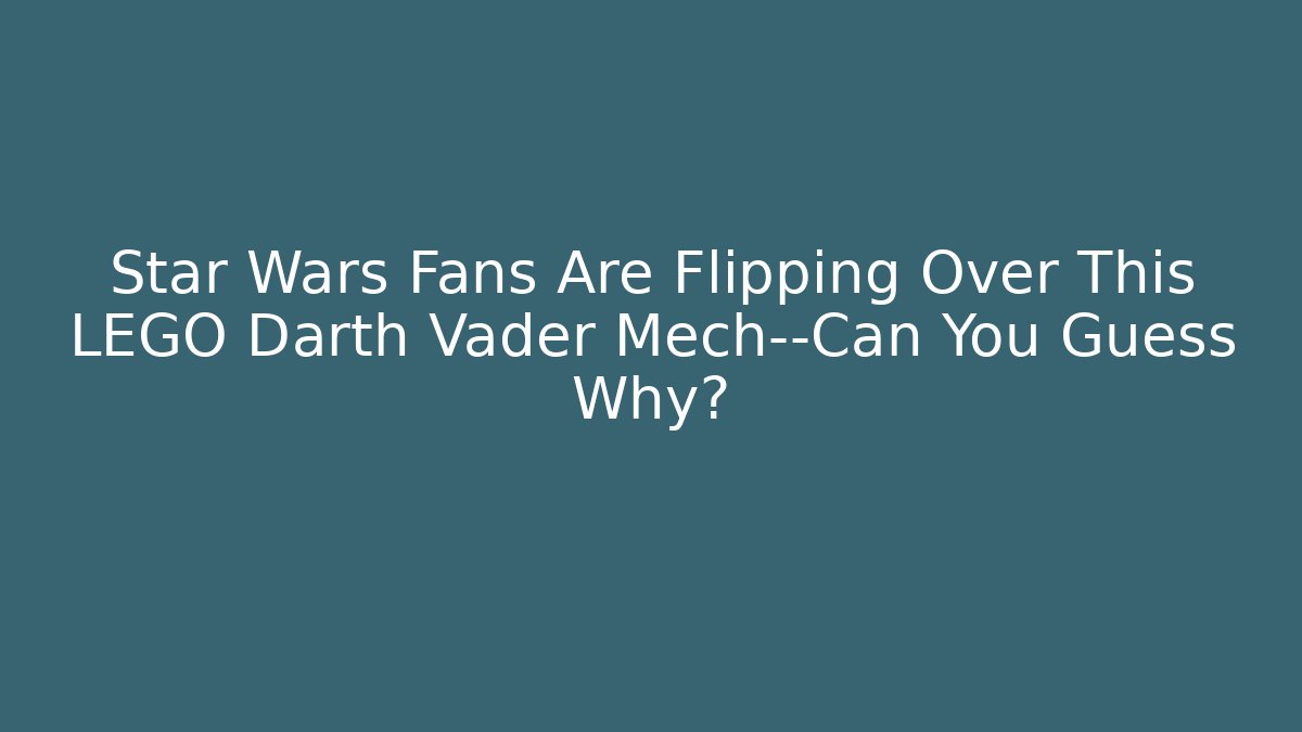 Star Wars Fans Are Flipping Over This LEGO Darth Vader Mech—Can You Guess Why?