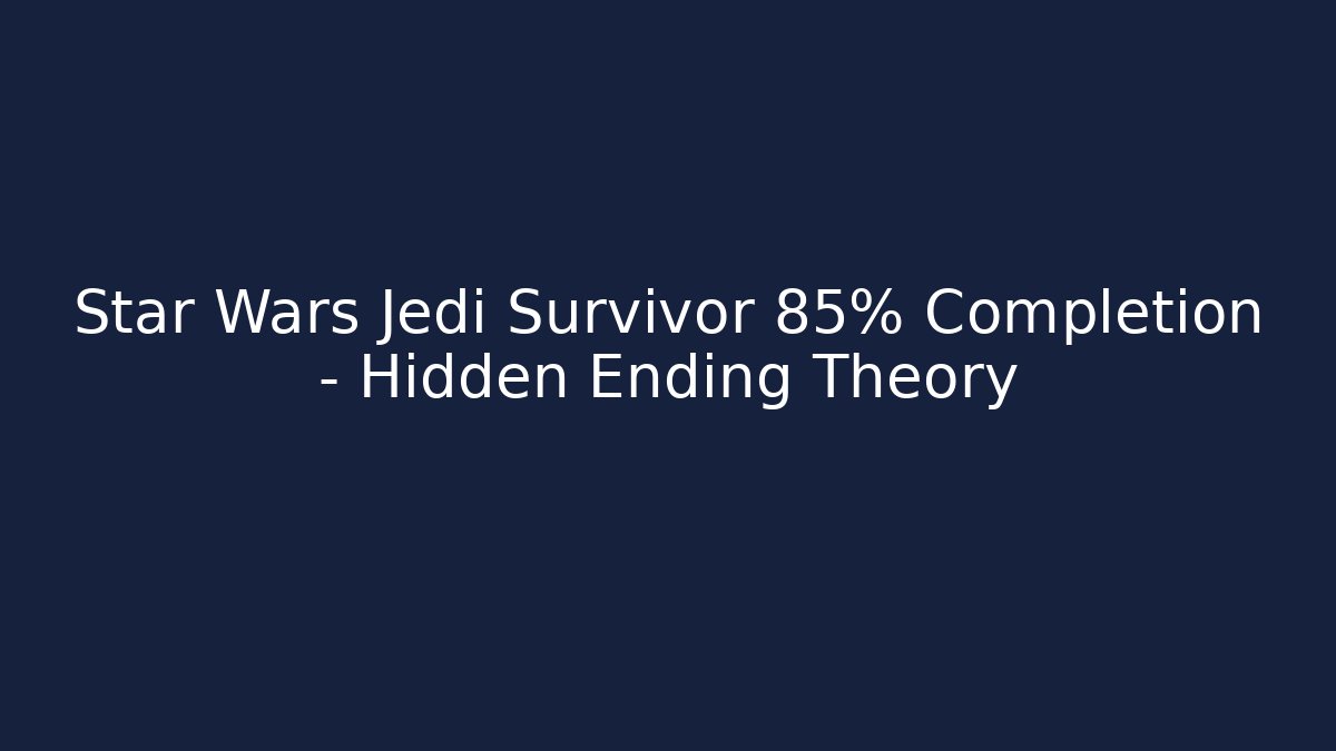 Star Wars Jedi Survivor 85% Completion - Hidden Ending Theory