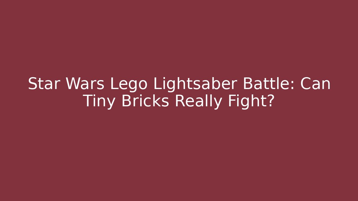 Star Wars Lego Lightsaber Battle: Can Tiny Bricks Really Fight?