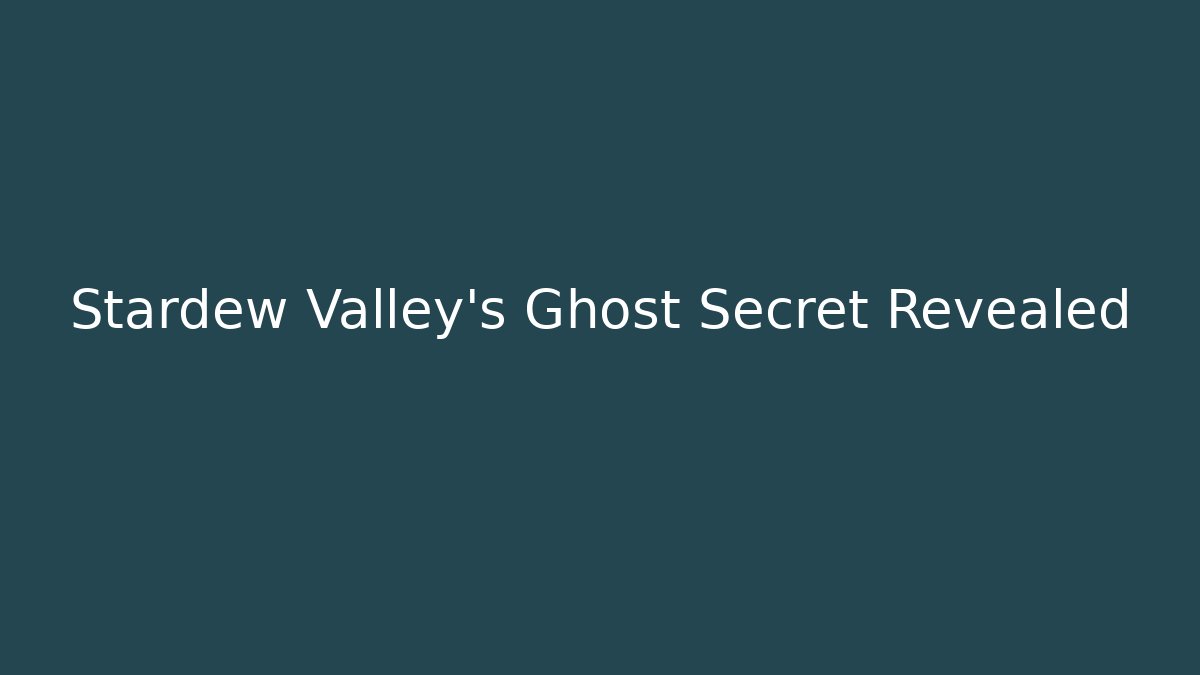 Stardew Valley's Ghost Secret Revealed