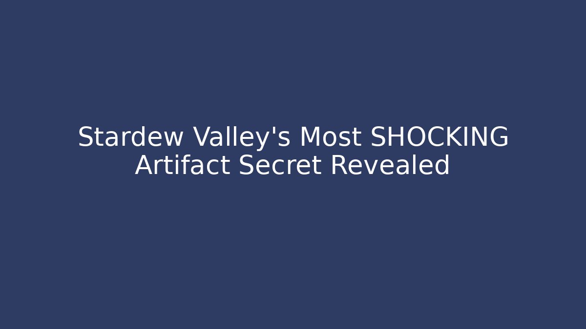 Stardew Valley's Most SHOCKING Artifact Secret Revealed - Create More Assets