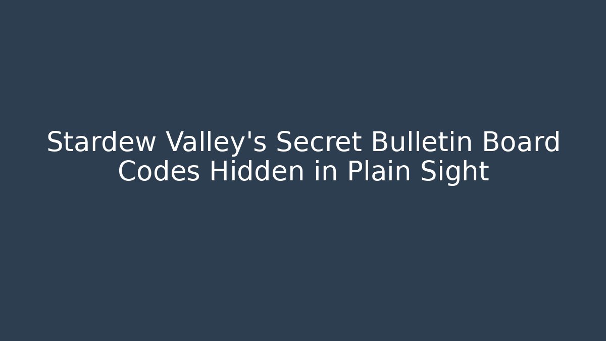 Stardew Valley's Secret Bulletin Board Codes Hidden in Plain Sight