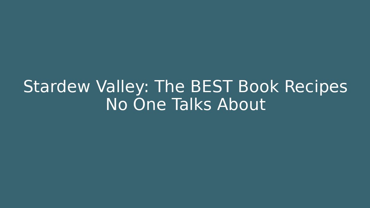Stardew Valley: The BEST Book Recipes No One Talks About