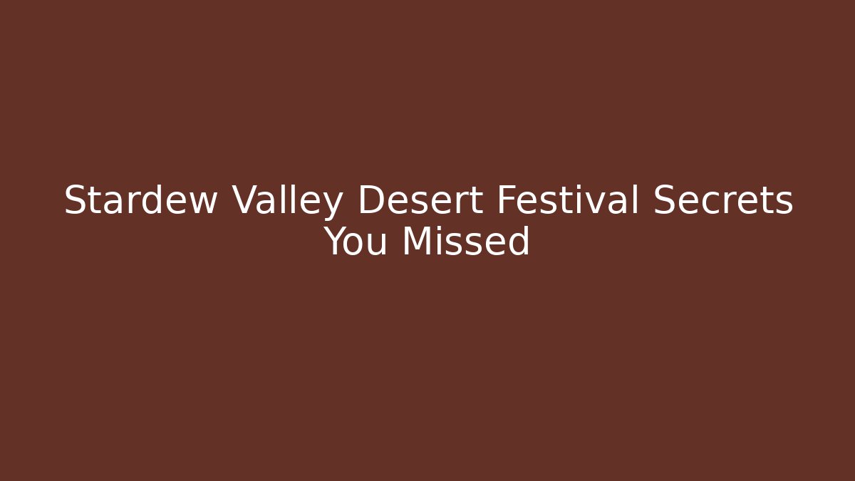 Stardew Valley Desert Festival Secrets You Missed