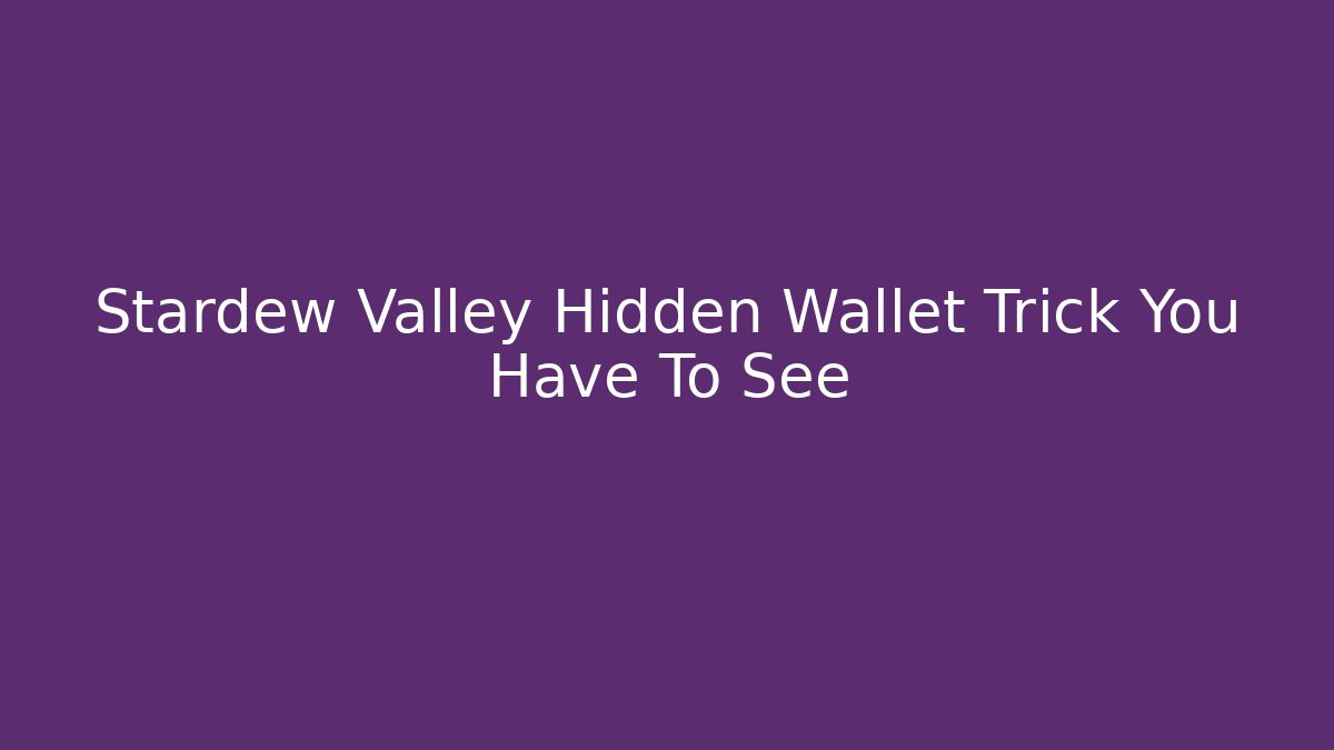Stardew Valley Hidden Wallet Trick You Have To See