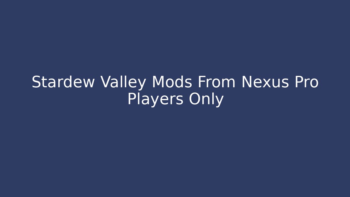 Stardew Valley Mods From Nexus Pro Players Only