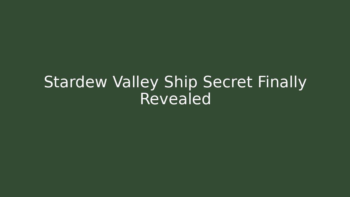 Stardew Valley Ship Secret Finally Revealed - Create More Assets