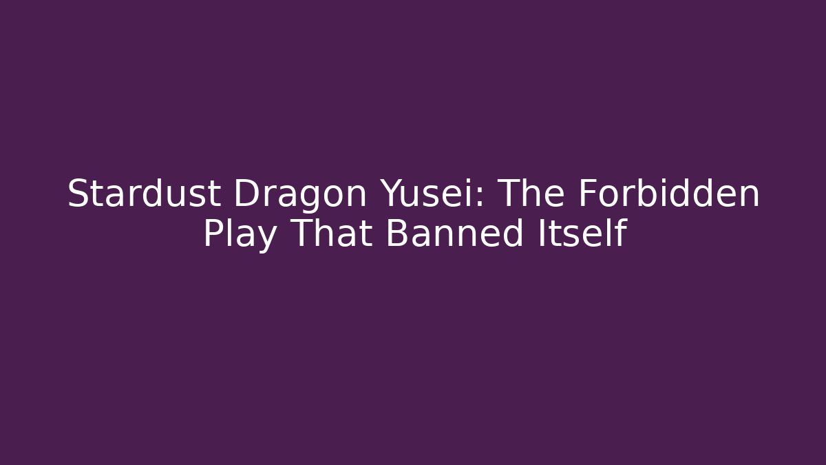 Stardust Dragon Yusei: The Forbidden Play That Banned Itself