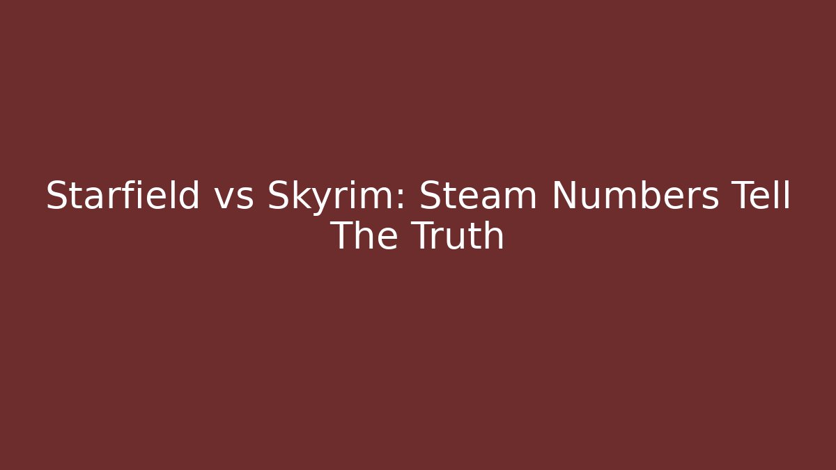 Starfield vs Skyrim: Steam Numbers Tell The Truth