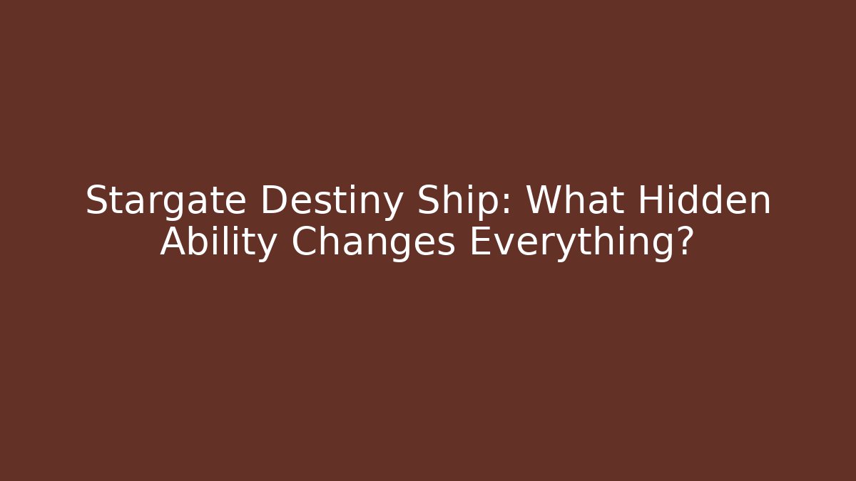 Stargate Destiny Ship: What Hidden Ability Changes Everything? - Create More Assets