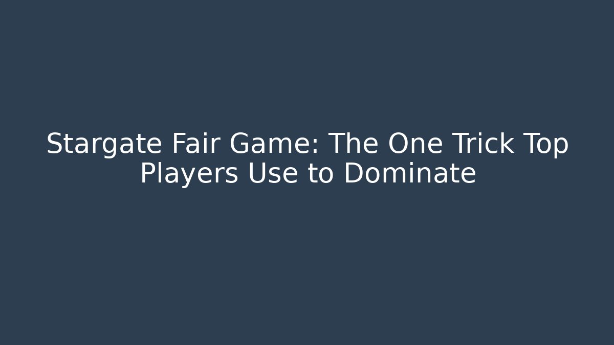 Stargate Fair Game: The One Trick Top Players Use to Dominate
