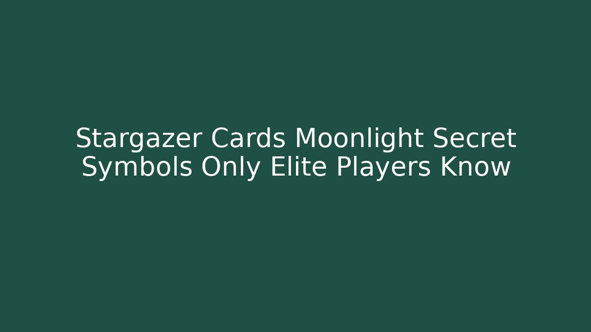 Stargazer Cards Moonlight Secret Symbols Only Elite Players Know