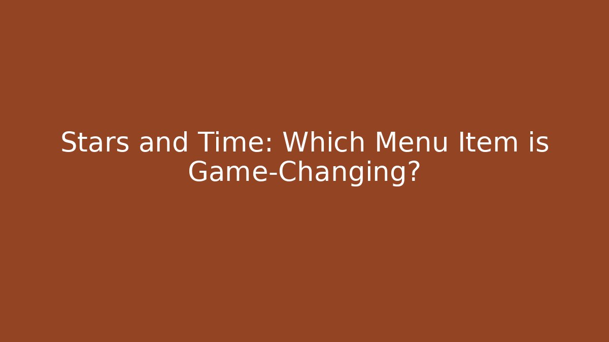 Stars and Time: Which Menu Item is Game-Changing? - Create More Assets