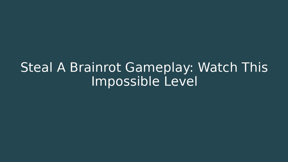 Steal A Brainrot Gameplay: Watch This Impossible Level - Create More Assets