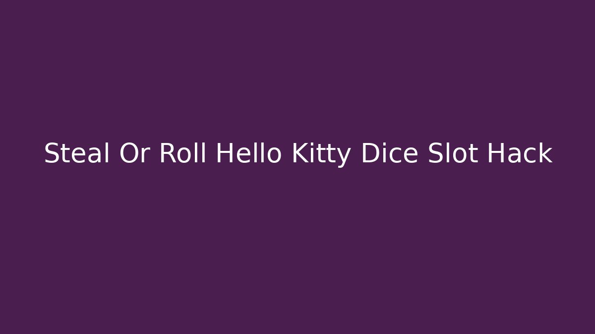 Steal Or Roll Hello Kitty Dice Slot Hack