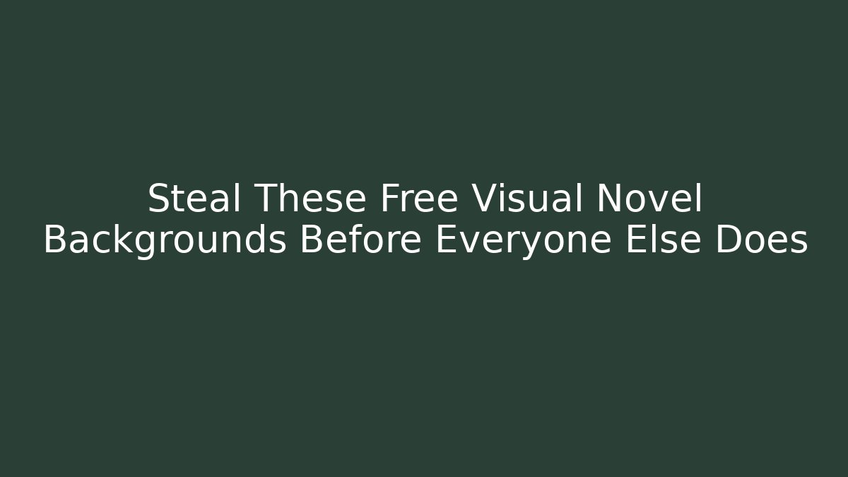 Steal These Free Visual Novel Backgrounds Before Everyone Else Does