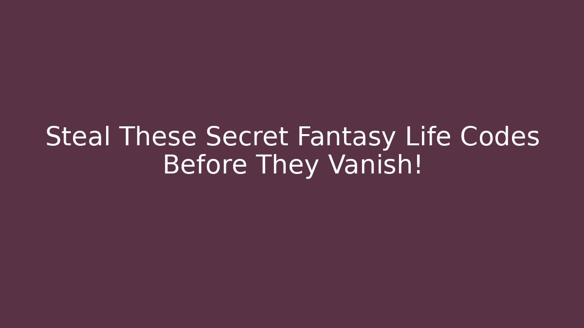 Steal These Secret Fantasy Life Codes Before They Vanish!