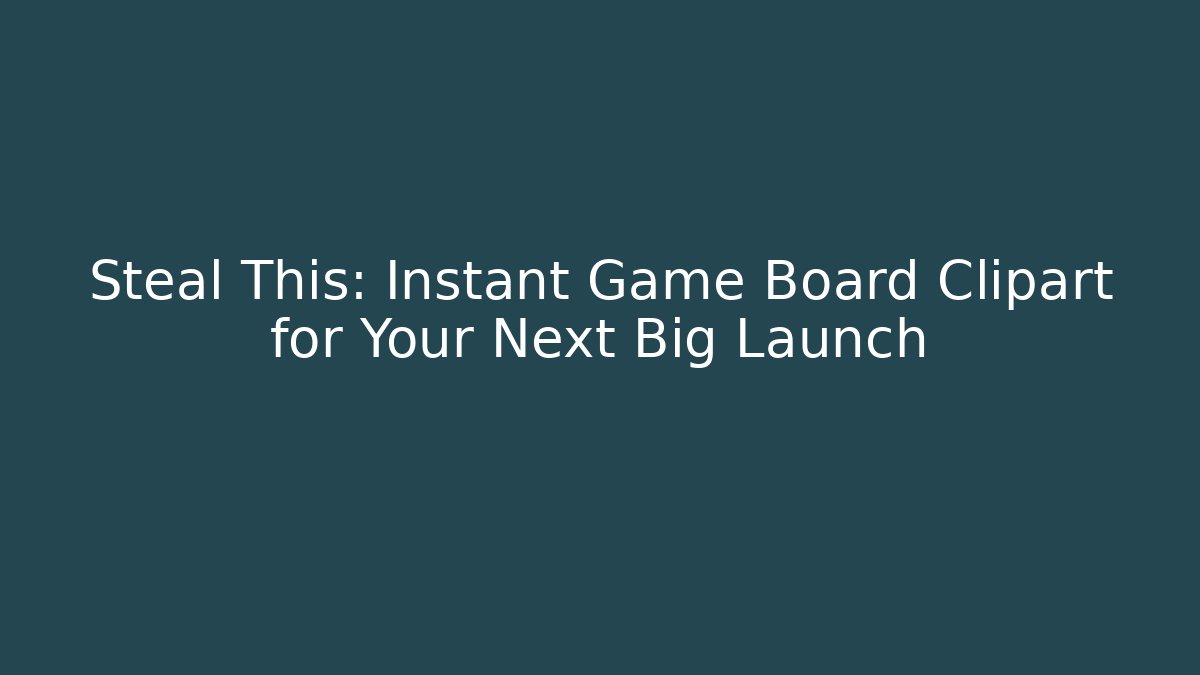 Steal This: Instant Game Board Clipart for Your Next Big Launch