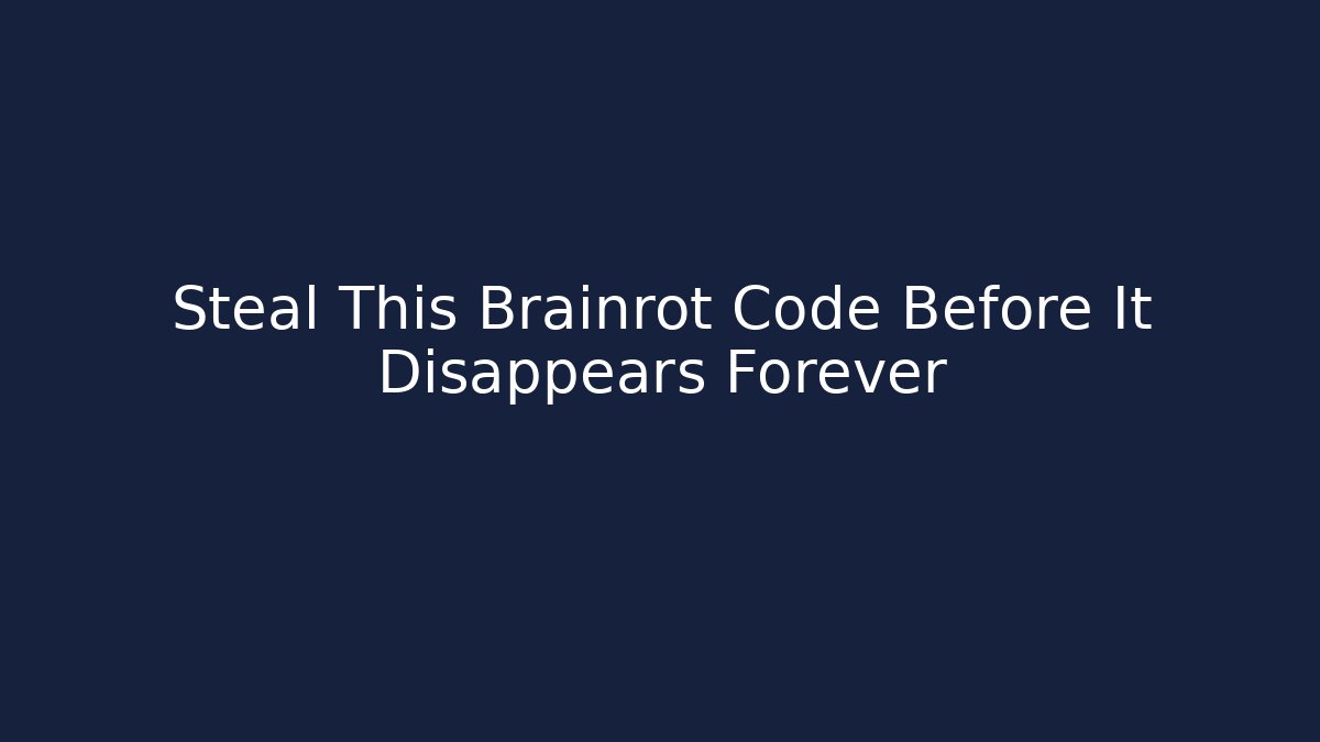 Steal This Brainrot Code Before It Disappears Forever
