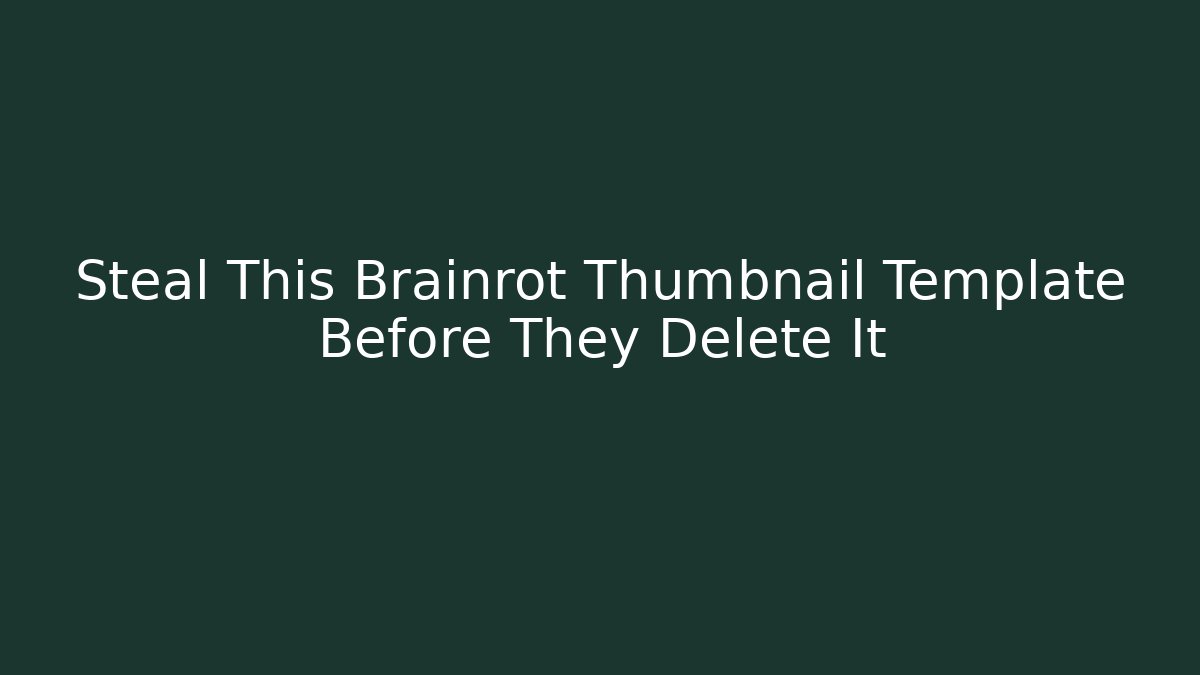 Steal This Brainrot Thumbnail Template Before They Delete It