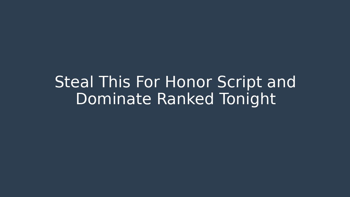 Steal This For Honor Script and Dominate Ranked Tonight