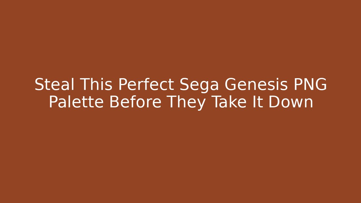 Steal This Perfect Sega Genesis PNG Palette Before They Take It Down