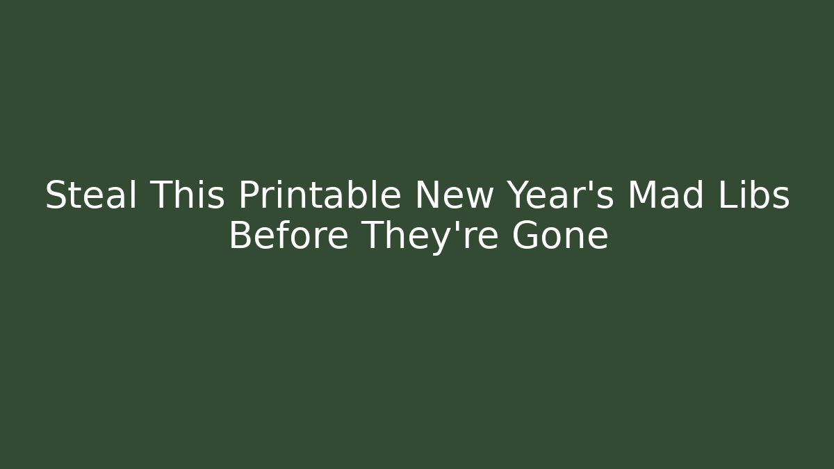 Steal This Printable New Year's Mad Libs Before They're Gone