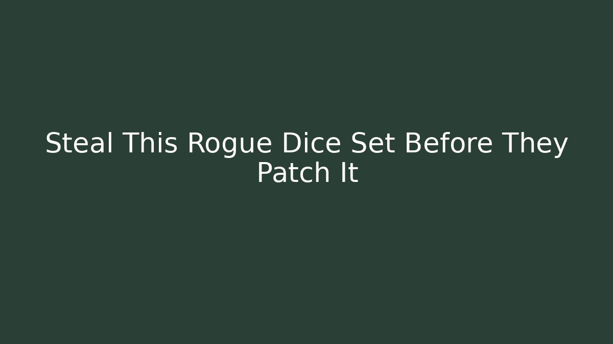 Steal This Rogue Dice Set Before They Patch It