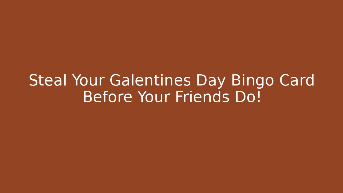 Steal Your Galentines Day Bingo Card Before Your Friends Do!