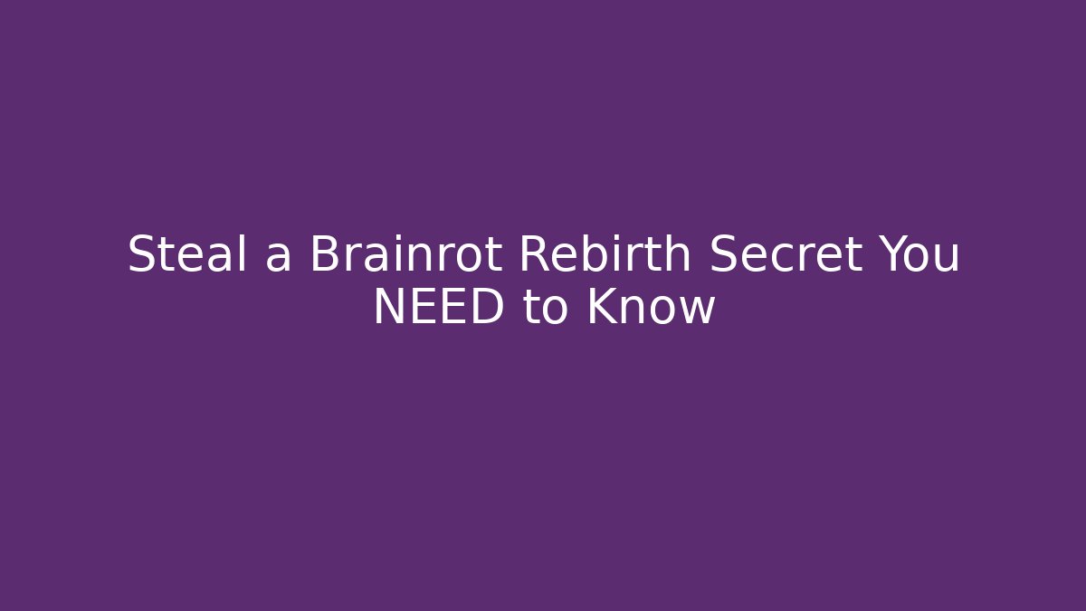 Steal a Brainrot Rebirth Secret You NEED to Know