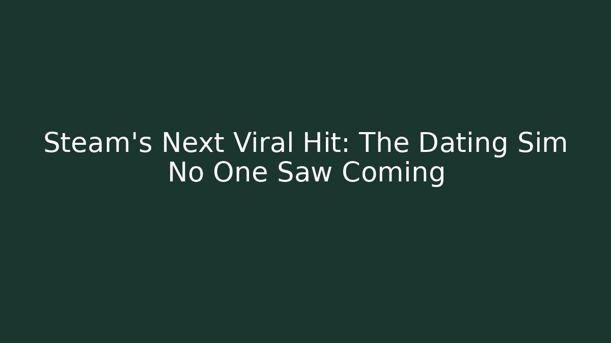Steam's Next Viral Hit: The Dating Sim No One Saw Coming