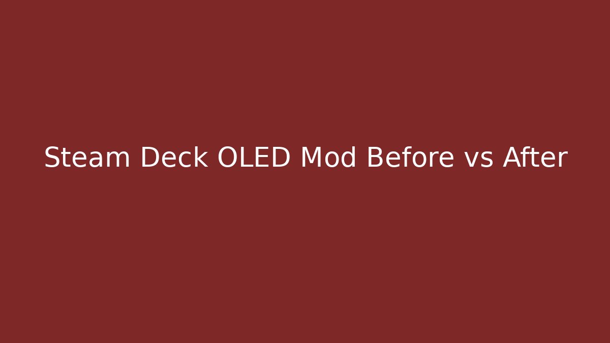 Steam Deck OLED Mod Before vs After - Create More Assets