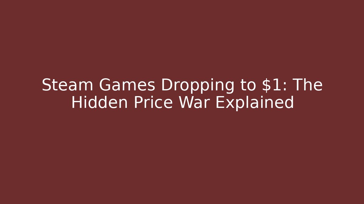 Steam Games Dropping to $1: The Hidden Price War Explained