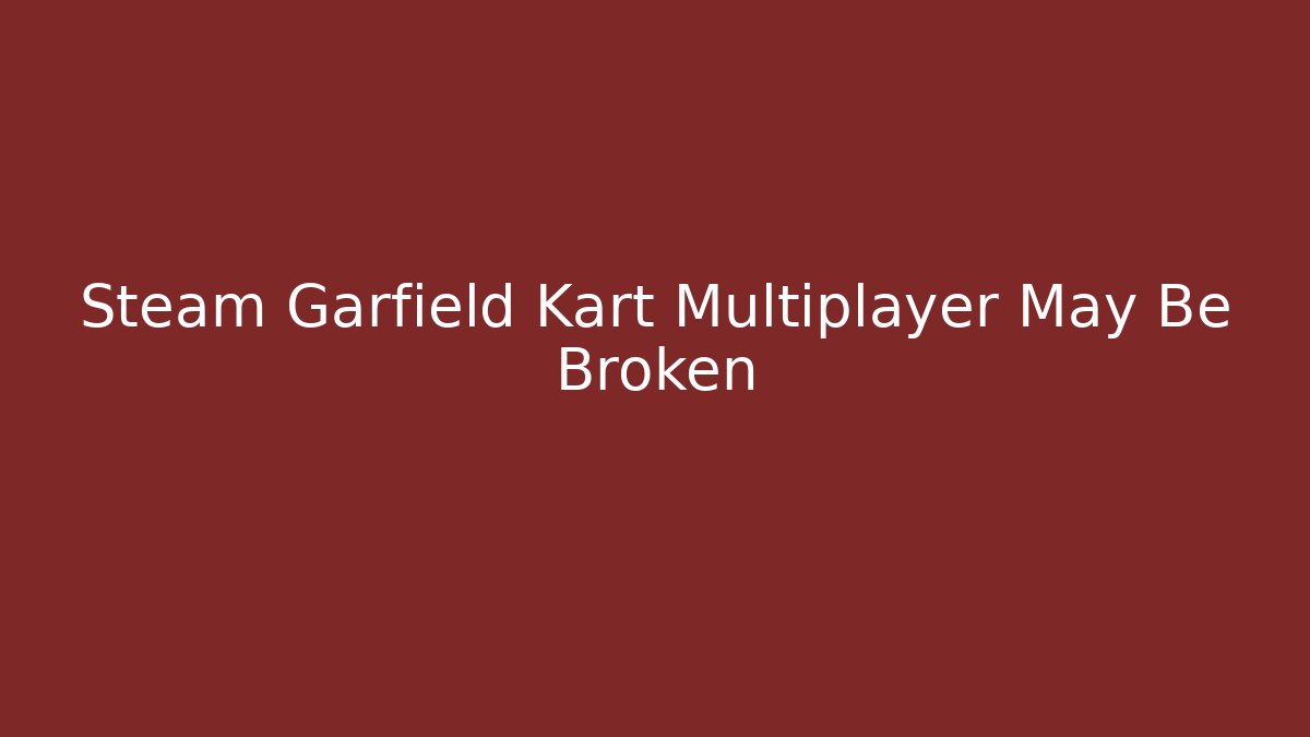 Steam Garfield Kart Multiplayer May Be Broken - Create More Assets