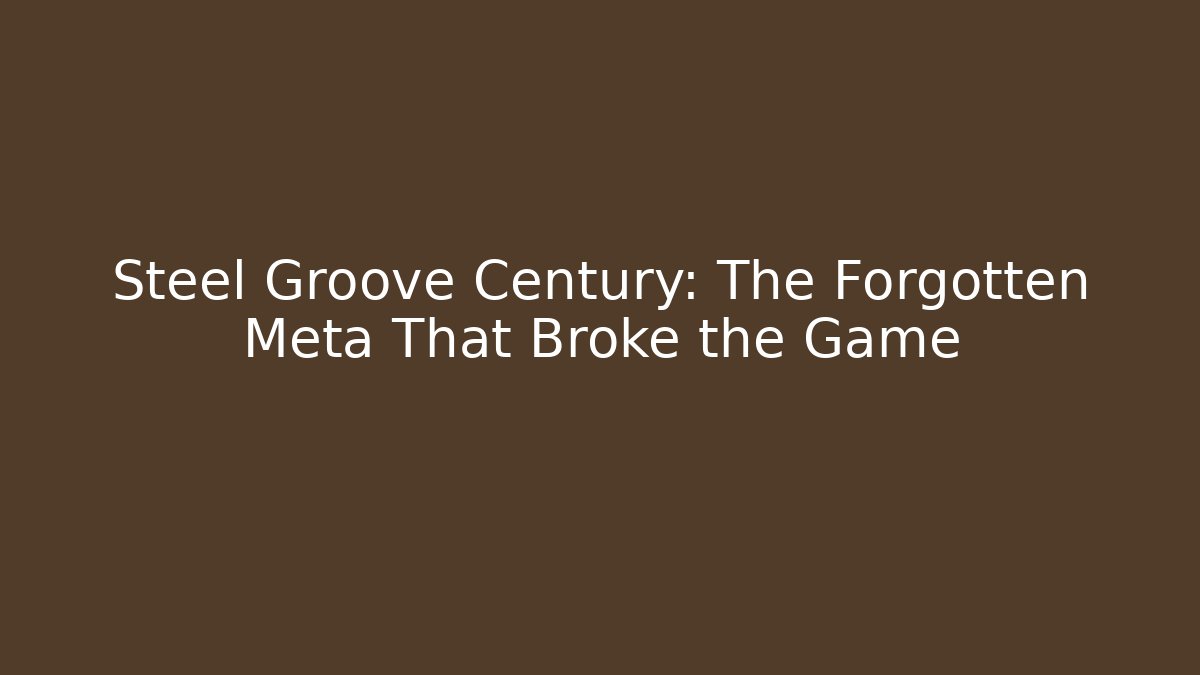 Steel Groove Century: The Forgotten Meta That Broke the Game