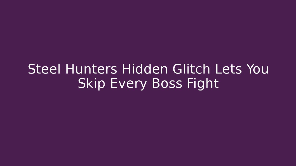 Steel Hunters Hidden Glitch Lets You Skip Every Boss Fight