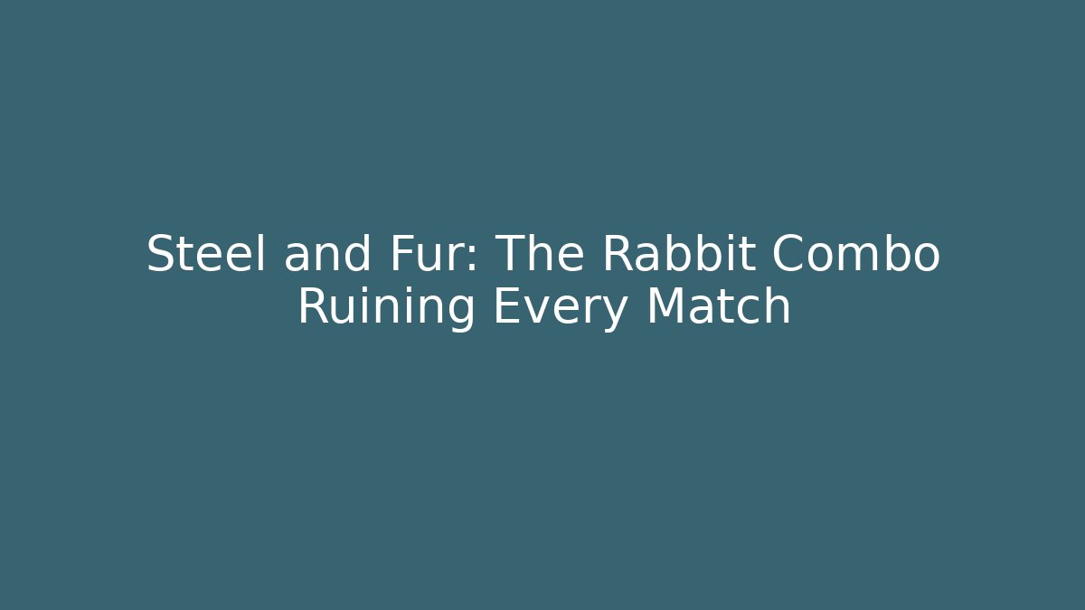 Steel and Fur: The Rabbit Combo Ruining Every Match