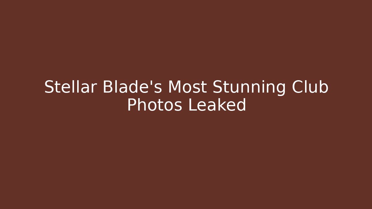 Stellar Blade's Most Stunning Club Photos Leaked