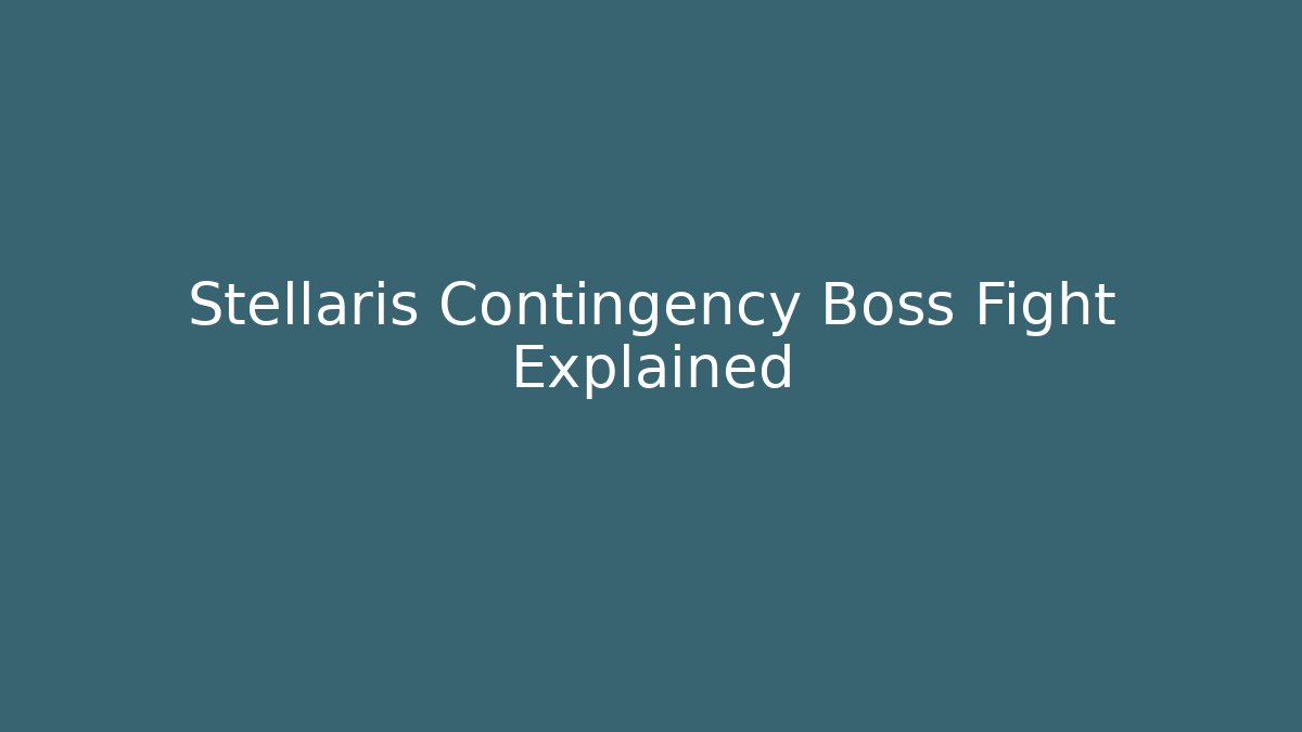Stellaris Contingency Boss Fight Explained - Create More Assets
