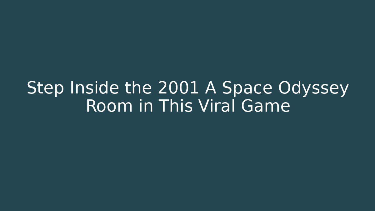 Step Inside the 2001 A Space Odyssey Room in This Viral Game