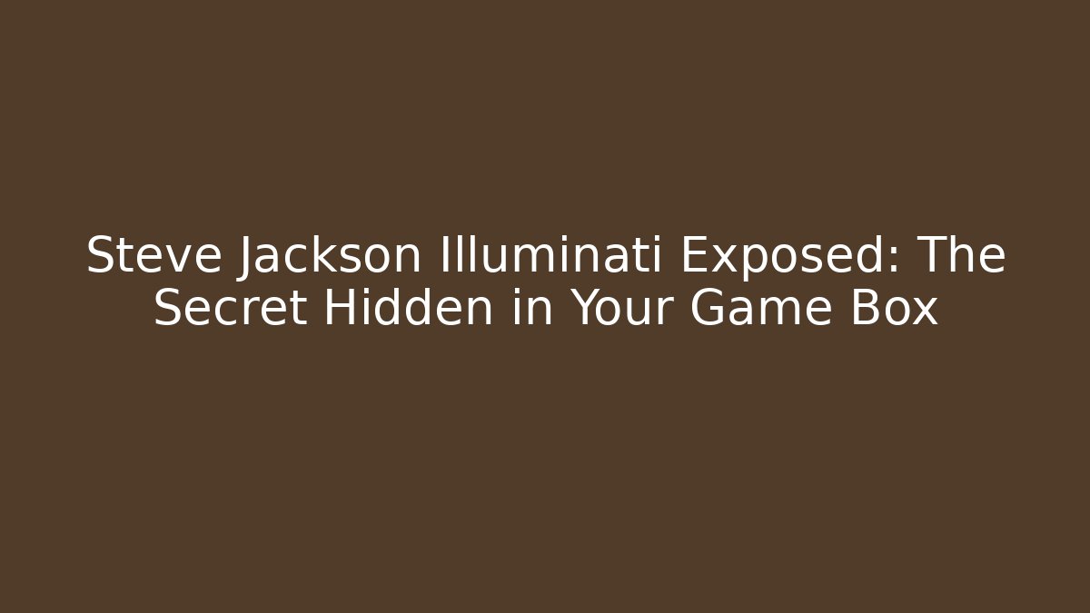 Steve Jackson Illuminati Exposed: The Secret Hidden in Your Game Box